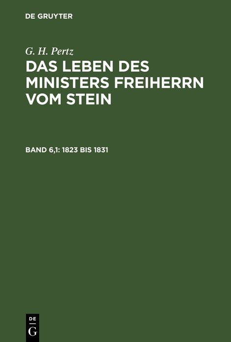 1823 Bis 1831: Aus: das Leben des Ministers Freiherrn vom Stein, Bd. 6,1