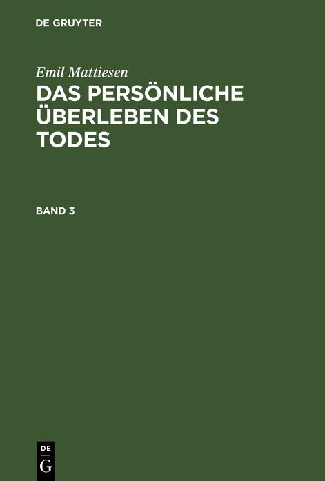 Das Personliche Uberleben Des Todes: Eine Darstellung Der Erfahrungsbeweise: Bd. 3
