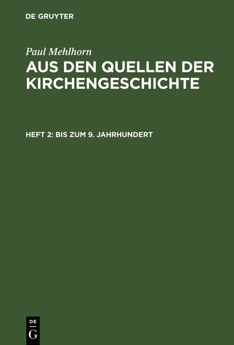 Bis zum 9. Jahrhundert: aus: Aus den Quellen der Kirchengeschichte, 2