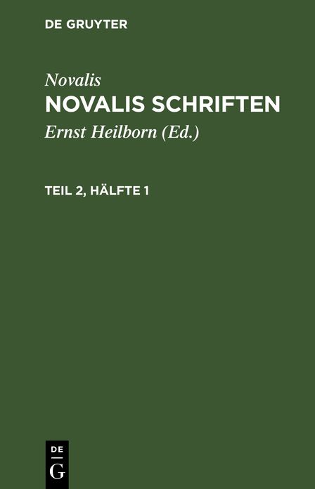 [Schriften] Novalis Schriften : kritische Neuausgabe auf Grund des handschriftlichen Nachlasses: Theil 2, Häfte 1