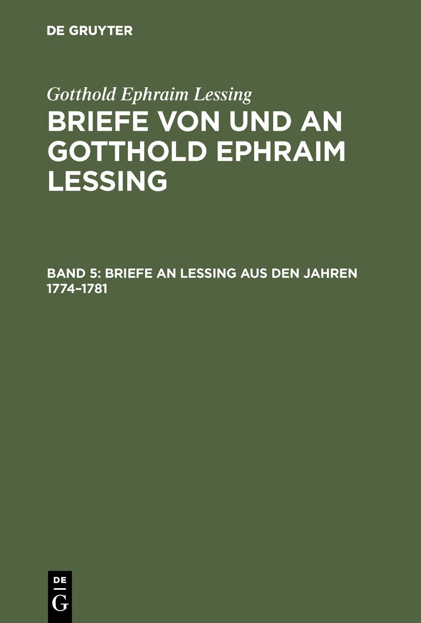 Briefe an Lessing aus den Jahren 1774-1781: Aus: Briefe von und an Gotthold Ephraim Lessing : in 5 Bdn. , Bd. 5