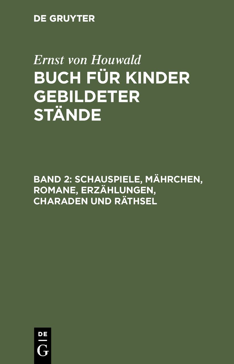 Schauspiele, Mährchen , Romane, Erzählungen, Charaden und Räthsel: Aus: Buch für Kinder gebildeter Stände, 2