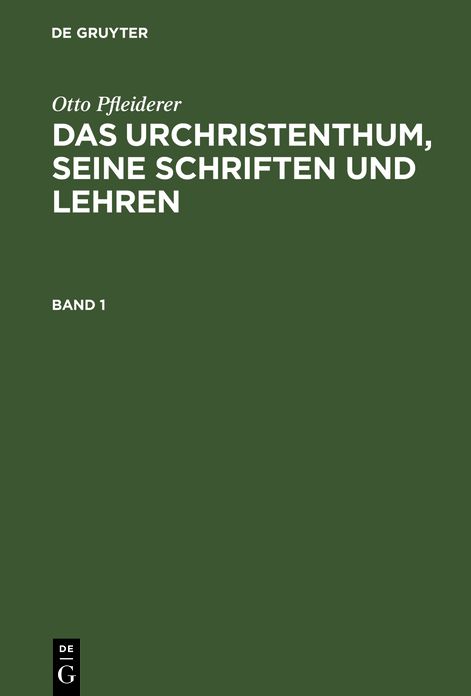 Das Urchristenthum : seine Schriften und Lehren; in geschichtlichem Zusammenhang Beschrieben: Bd. 1