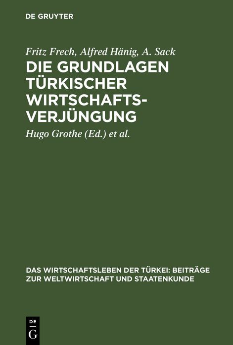 Die Grundlagen türkischer Wirtschaftsverjüngung: Aus: das Wirtschaftsleben der Türkei : Beiträge zur Weltwirtschaft und Staatenkunde, Bd. 1
