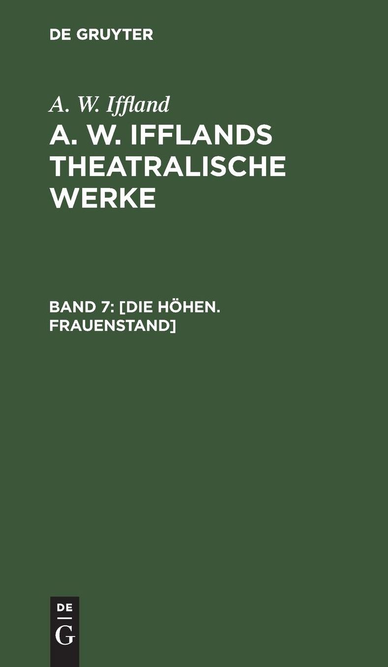 [Die Höhen. Frauenstand]: Aus: [Theatralische Werke] A. W. Ifflands theatralische Werke : in einer Auswahl, Bd. 7