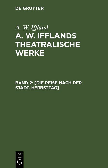 [Die Reise nach der Stadt. Herbsttag]: Aus: [Theatralische Werke] A. W. Ifflands theatralische Werke : in einer Auswahl, Bd. 2