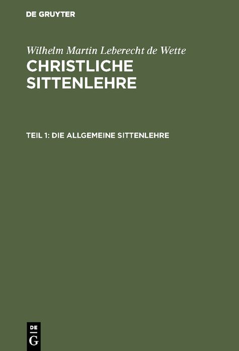 Die allgemeine Sittenlehre: Aus: Christliche Sittenlehre, Theil 1