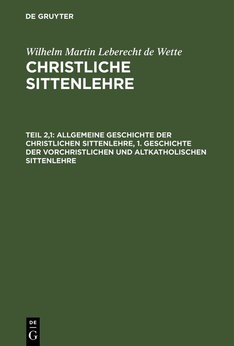 Geschichte der vorchristlichen und altkatholischen Sittenlehre: Aus: Christliche Sittenlehre, Theil 2, Hälfte 1