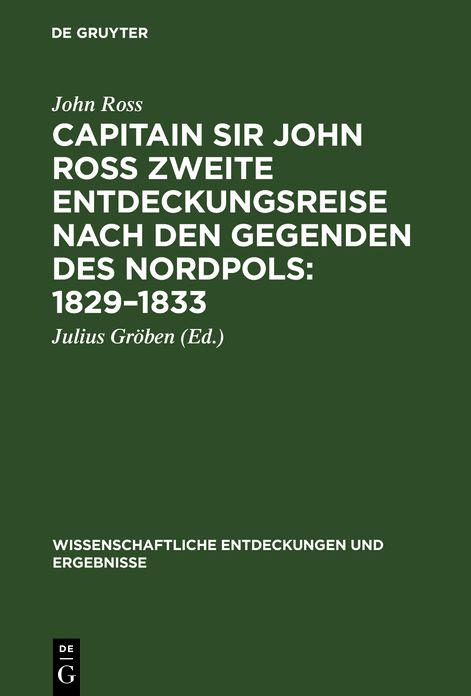 [Zweite Entdeckungsreise nach den Gegenden des Nordpols] Capitain Sir John Ross zweite Entdeckungsreise nach den Gegenden des Nordpols : 1829 - 1833: Erster Theil