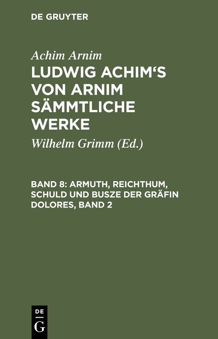 Armuth, Reichthum, Schuld und Busze der Grafin Dolores, Band 2: Eine wahre Geschichte zur lehrreichen Unterhaltung armer Fraulein