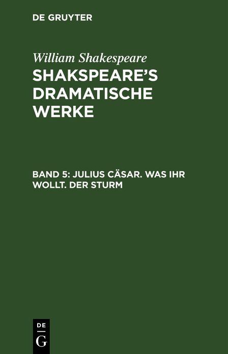 Julius Casar. Was ihr wollt. Der Sturm: aus: Shakspeare's dramatische Werke, Bd. 5