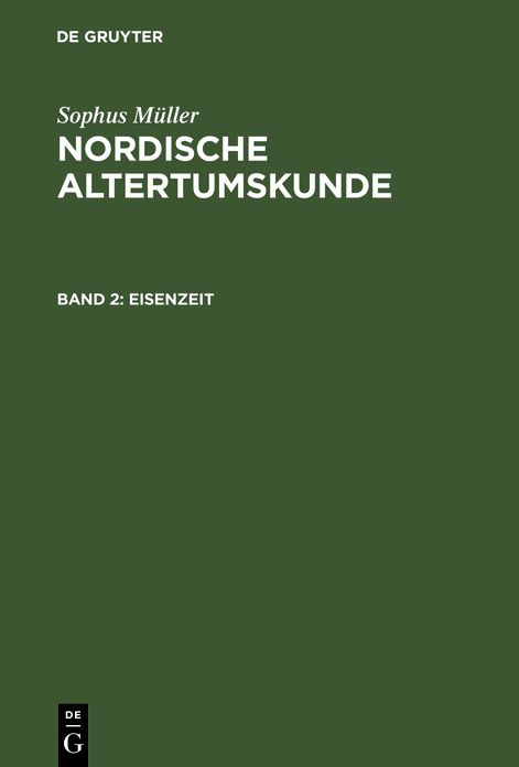 Eisenzeit: Aus: Nordische Altertumskunde : nach Funden und Denkmälern aus Dänemark und Schleswig, Bd. 2