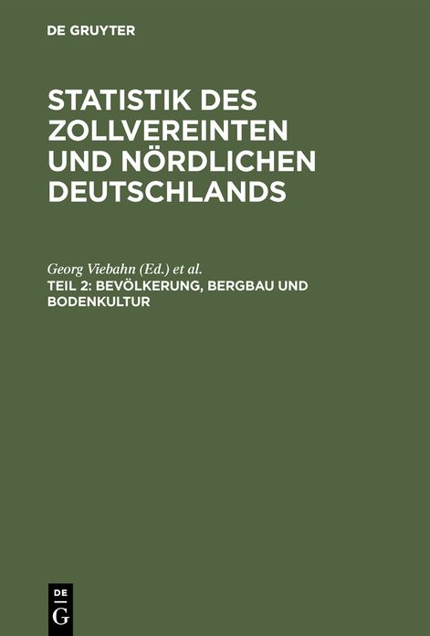 Bevölkerung, Bergbau und Bodenkultur: Aus: Statistik des zollvereinten und nördlichen Deutschlands, Theil 2
