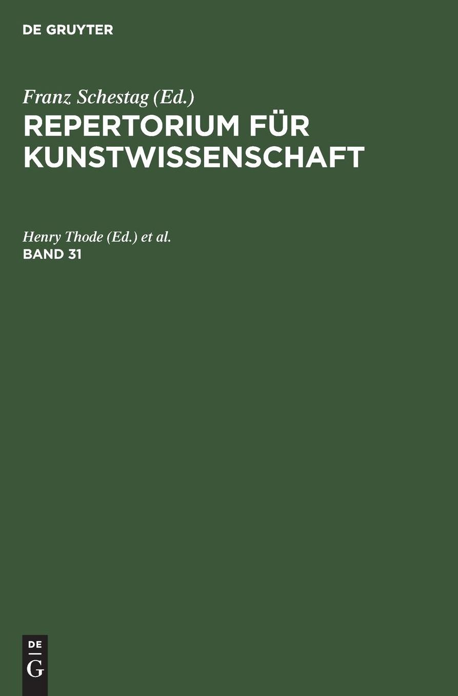 Repertorium fur Kunstwissenschaft. Band 31