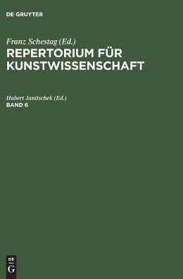 Repertorium fur Kunstwissenschaft. Band 6