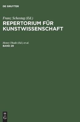 Repertorium fur Kunstwissenschaft. Band 29