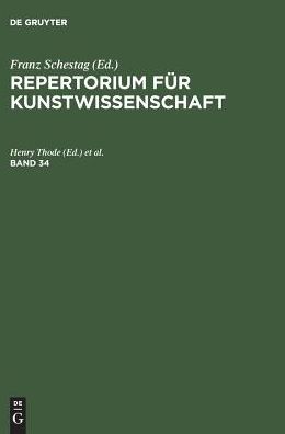 Repertorium fur Kunstwissenschaft. Band 34
