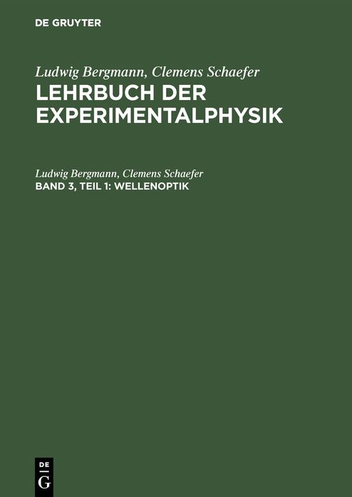 Wellenoptik: Aus: Lehrbuch der Experimentalphysik : zum Gebrauch bei akademischen Vorlesungen und zum Selbststudium, Bd. 3, Teil 1
