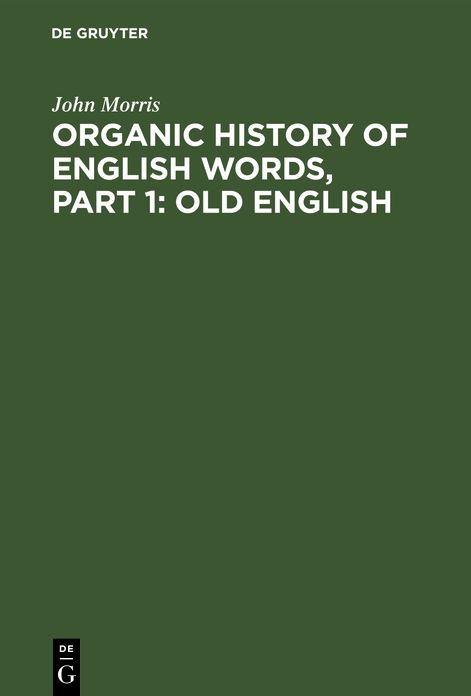 Old English: Aus: Organic history of English Words, 1