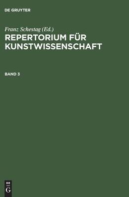 Repertorium fur Kunstwissenschaft. Band 3