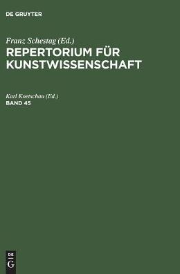 Repertorium fur Kunstwissenschaft. Band 45