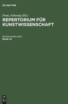 Repertorium fur Kunstwissenschaft. Band 42