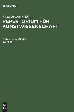 Repertorium fur Kunstwissenschaft. Band 51