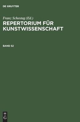 Repertorium fur Kunstwissenschaft. Band 52