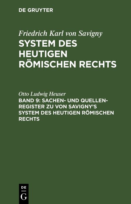 Sachen- und Quellen-Register zu von Savigny's System des heutigen römischen Rechts: Aus: System des heutigen Römischen Rechts, Reg