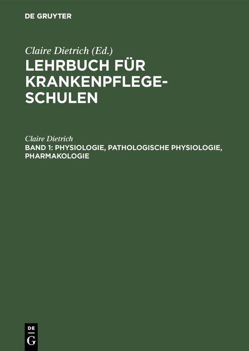 Physiologie, pathologische Physiologie, Pharmakologie: Aus: Lehrbuch für Krankenpflegeschulen, Bd. 1