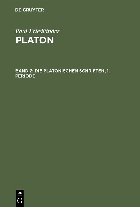 Die Platonischen Schriften. 1. Periode: Aus: Platon, 2