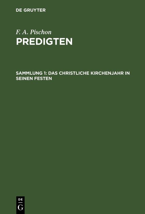 Das christliche Kirchenjahr in seinen Festen: Aus: Predigten, Sammlung 1