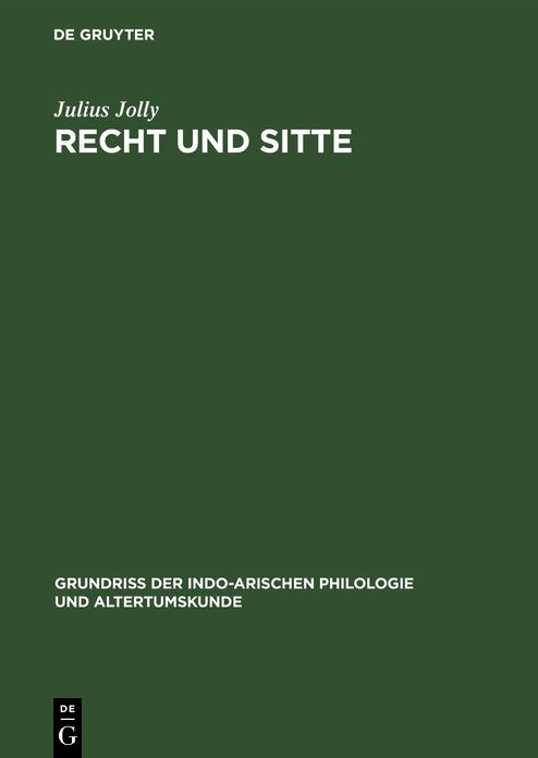Recht und Sitte: (Einschließlich der Einheimischen Litteratur), Aus - Grundriss der Indo-Arischen Philologie und Altertumskunde, Bd. 2. H. 8