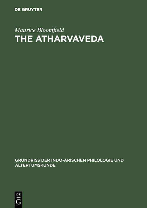 The Atharvaveda: Aus: Grundriss der indo-arischen Philologie und Altertumskunde, Bd. 2, H. 1,B