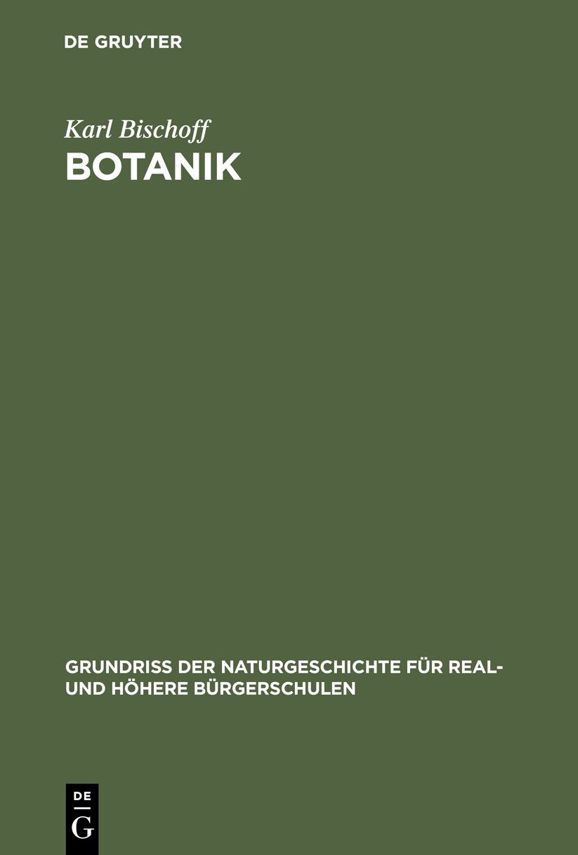 Botanik: Aus: Grundriss der Naturgeschichte für Real- und höhere Bürgerschulen, Abth. 1