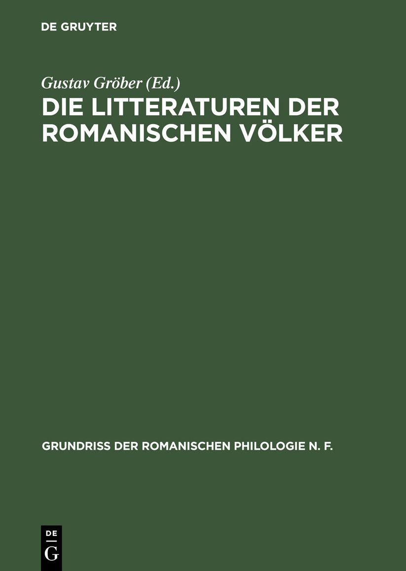 Die @Literaturen der romanischen Völker [1]: Aus: Grundriss der romanischen Philologie, Bd. 2, Abt. 2