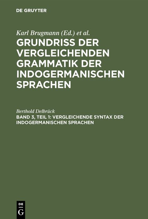 Vergleichende Syntax der indogermanischen Sprachen: Aus: Grundriß der vergleichenden Grammatik der indogermanischen Sprachen : kurzgefaßte Darstellung der Geschichte des Altindischen, Altiranischen (Avestischen U. Altpersischen), Altarmenischen, Altgriech