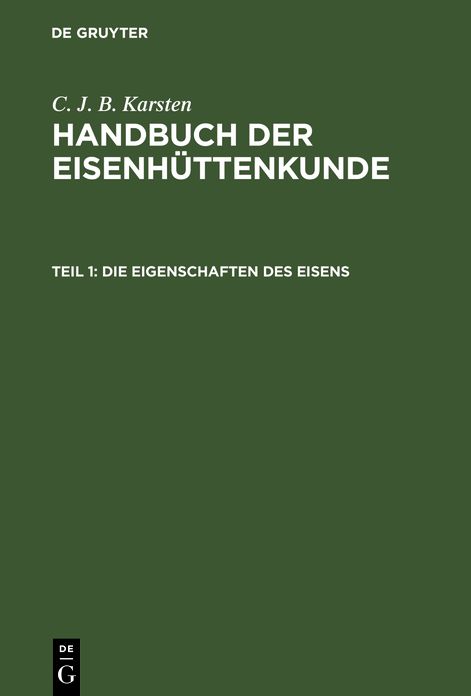 Die Eigenschaften des Eisens: Aus: Handbuch der Eisenhüttenkunde, Th. 1
