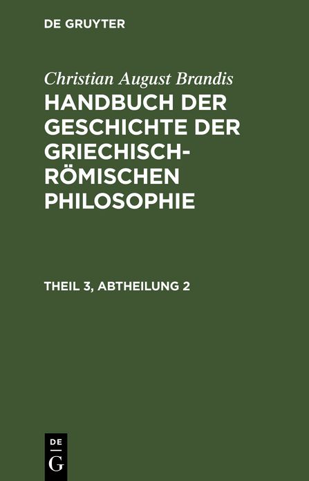 Handbuch der Geschichte der Griechisch-Romischen Philosophie Theil 3, Abtheilung 2