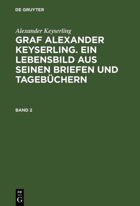 Graf Alexander Keyserling : ein Lebensbild aus seinen Briefen und Tagebüchern: Bd. 2