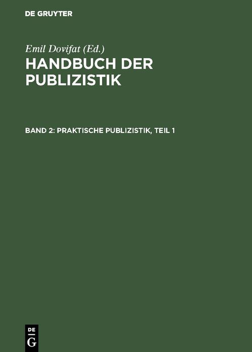 Praktische Publizistik. T. 1: Aus: Handbuch der Publizistik, Bd. 2