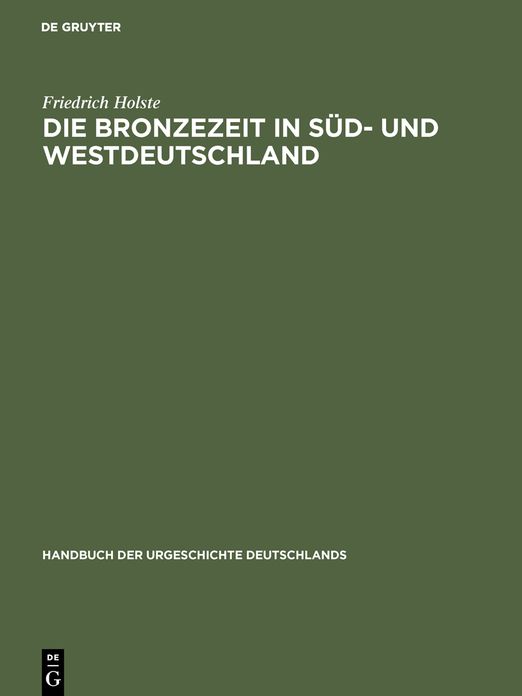 Die Bronzezeit in Süd- und Westdeutschland: Aus: Handbuch der Urgeschichte Deutschlands, Bd. 1