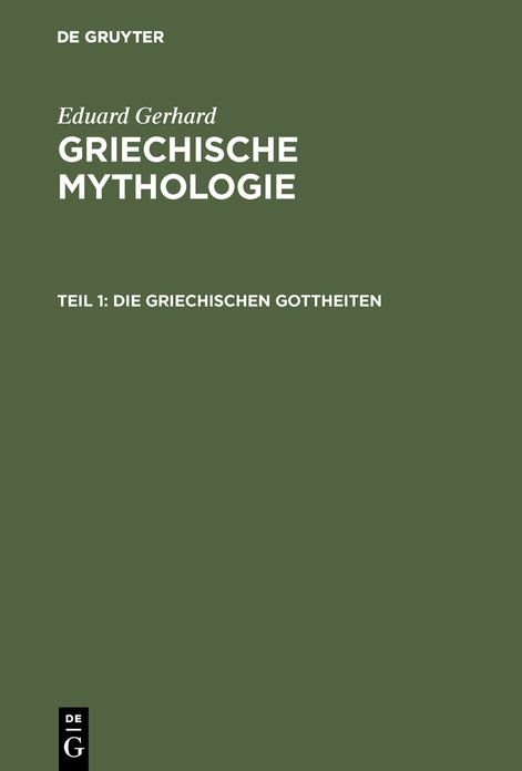 Die griechischen Gottheiten: Aus: Griechische Mythologie, Th. 1