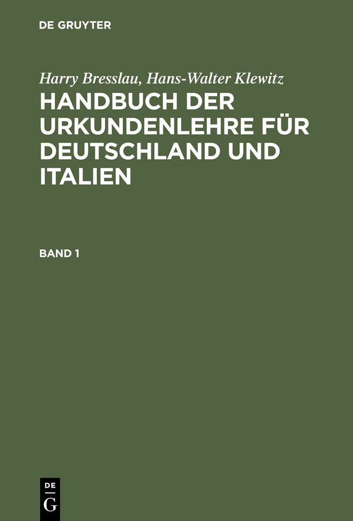 Harry Bresslau; Hans-Walter Klewitz: Handbuch der Urkundenlehre fur Deutschland und Italien. Band 1