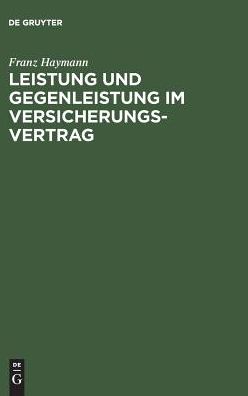 Leistung und Gegenleistung im Versicherungsvertrag: Eine Grundfrage des Privatversicherungsrechts