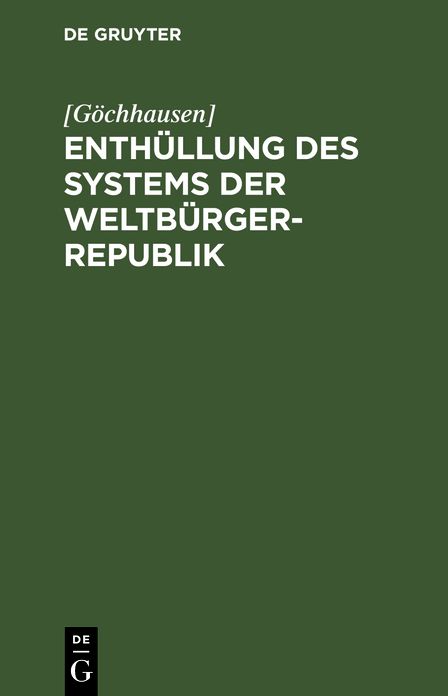 Enthüllung des Systems der Weltbürger-Republik: In Briefen aus der Verlassenschaft eines Freymaurers; Wahrscheinlich manchem Leser um zwantzig Jahre zu spät Publizirt