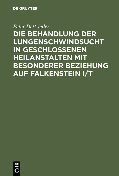 Die Behandlung der Lungenschwindsucht in geschlossenen Heilanstalten mit besonderer Beziehung auf Falkenstein I/T
