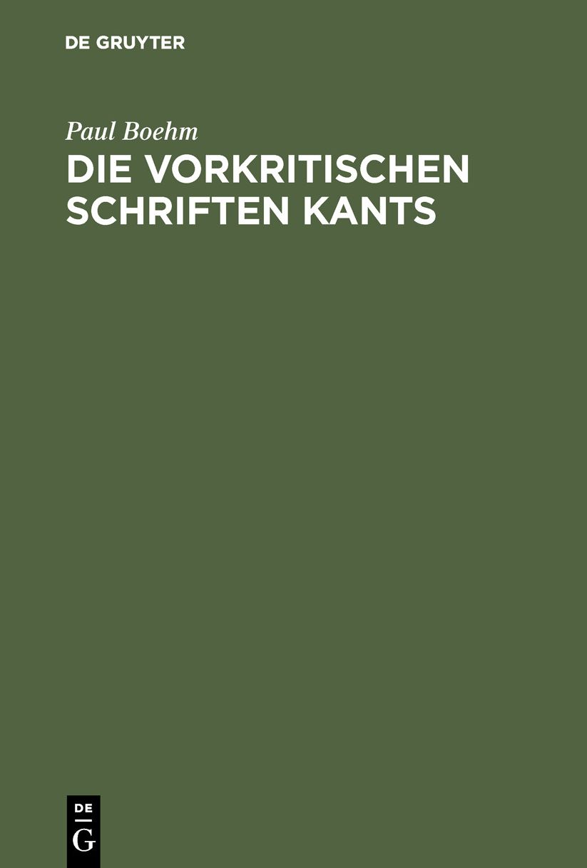 Die vorkritischen Schriften Kants: Ein Beitrag Z. Entwicklungsgeschichte D. Kantischen Philosophie
