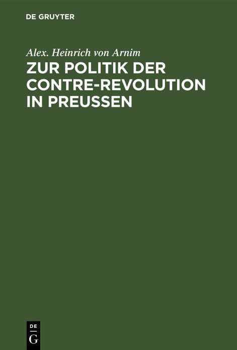 Zur Politik der Contre-Revolution in Preußen: Zwei Reden in der 1. Kammer zu Berlin nicht gehalten und Gehalten