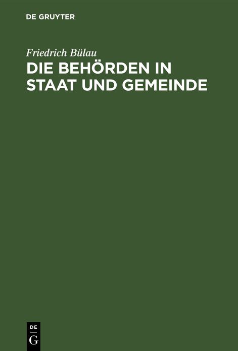 Die Behörden in Staat und Gemeinde: Beiträge zur Verwaltungspolitik
